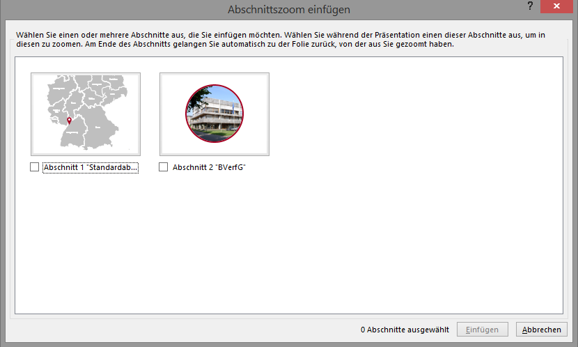 Screenshot Dialogfeld Abschnittszoom einfügen Screenshot des Dialogfeldes Abschnittszoom einfügen mit zwei Folienminiaturen (Karte von Süddeutschland und rundes Foto des Bundesverfassungsgerichts)