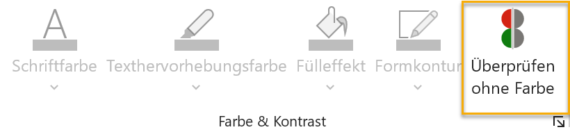 Screenshot PowerPoint: Gruppe Farbe und Kontrast auf der Registerkarte Barrierefreiheit. Markiert ist der Menüpunkt Überprüfen ohne Farbe ganz rechts. Die anderen Punkte sind ausgegraut.